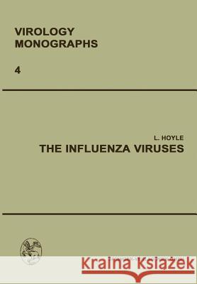 The Influenza Viruses L. Hoyle 9783709120484 Springer