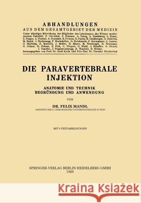 Die Paravertebrale Injektion: Anatomie Und Technik, Begründung Und Anwendung Mandl, Felix 9783709121467 Springer