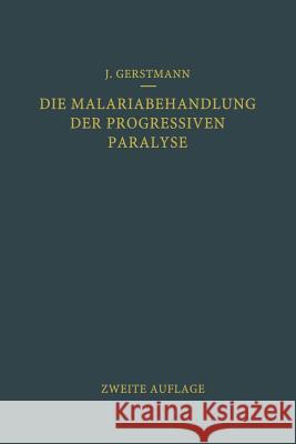 Die Malariabehandlung Der Progressiven Paralyse Gerstmann, Josef 9783709121481 Springer