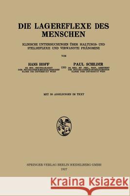 Die Lagereflexe Des Menschen: Klinische Untersuchungen Über Haltungs- Und Stellreflexe Und Verwandte Phänomene Hoff, Hans 9783709121498 Springer