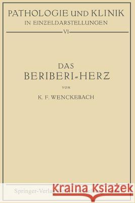Das Beriberi-Herz: Morphologie - Klinik - Pathogenese Wenckebach, K. Fred 9783709121559 Springer