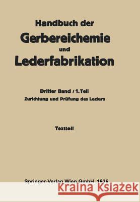 Zurichtung Und Prüfung Des Leders -Textteil: Dritter Band / 1. Teil Gnamm, Hellmut 9783709122112 Springer