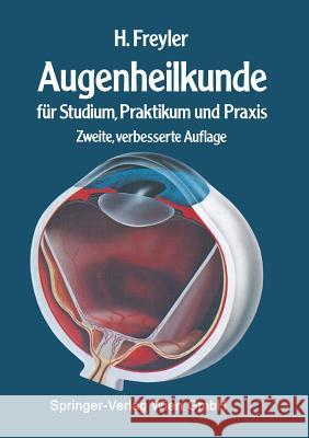 Augenheilkunde: Für Studium, Praktikum Und Praxis Freyler, Heinrich 9783709122655 Springer