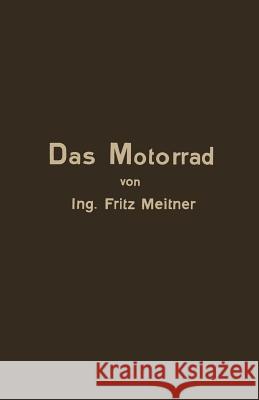 Das Motorrad Aufbau Und Arbeitsweise: Leicht Fasslich Dargestellt Meitner, Fritz 9783709123461