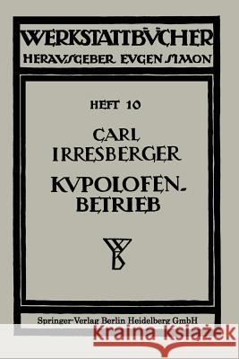 Kupolofenbetrieb Carl Irresberger 9783709124345 Springer