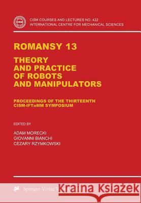 Romansy 13: Theory and Practice of Robots and Manipulators Morecki, Adam 9783709125007 Springer