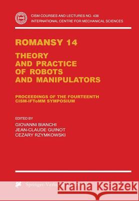Romansy 14: Theory and Practice of Robots and Manipulators Proceedings of the Fourteenth Cism-Iftomm Symposium Bianchi, Giovanni 9783709125540 Springer