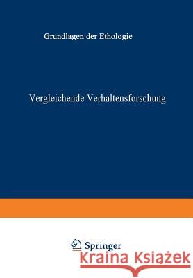 Vergleichende Verhaltensforschung: Grundlagen Der Ethologie Lorenz, K. 9783709130988 Springer