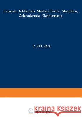 Keratosen; Ichthyosis; Morbus Darier; Atrophien; Sclerodermie; Elephantiasis Deutsche Dermatologische Gesellschaft 9783709131022 Springer