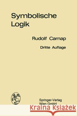 Einführung in Die Symbolische Logik: Mit Besonderer Berücksichtigung Ihrer Anwendungen Carnap, Rudolf 9783709131411 Springer