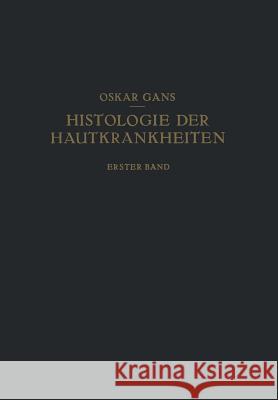 Normale Anatomie Und Entwicklungsgeschichte - Leichenerscheinungen Dermatopathien - Dermatitiden I Gans, Oscar 9783709131473 Springer