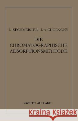 Die Chromatographische Adsorptionsmethode: Grundlagen - Methodik - Anwendungen Zechmeister, Laszlo 9783709131763