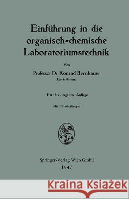 Einführung in Die Organisch-Chemische Laboratoriumstechnik Bernhauer, Konrad 9783709135815 Springer