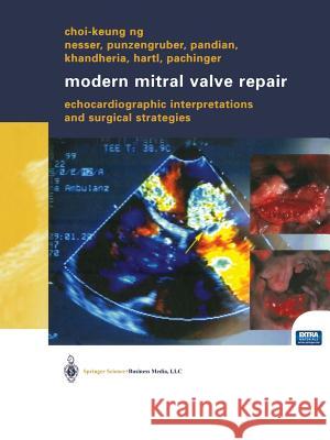 Modern Mitral Valve Repair: Echocardiographic Interpretations and Surgical Strategies Punzengruber, Christian 9783709137239 Springer