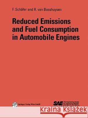 Reduced Emissions and Fuel Consumption in Automobile Engines Fred Schafer Richard Van Basshuysen 9783709138083 Springer