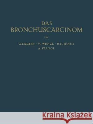 Das Bronchuscarcinom G. Salzer M. Wenzl R. H. Jenny 9783709138533 Springer