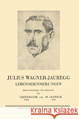 Julius Wagner-Jauregg: Lebenserinnerungen Wagner-Jauregg, Julius 9783709139202 Springer