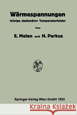 Wärmespannungen: Infolge Stationärer Temperaturfelder Melan, Ernst 9783709139691 Springer