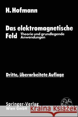 Das Elektromagnetische Feld Hellmut Hofmann Hellmut Hofmann 9783709140062 Springer