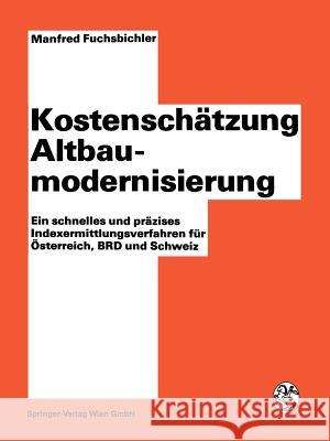 Kostenschätzung Altbaumodernisierung: Ein Schnelles Und Präzises Indexermittlungsverfahren Für Österreich, Brd Und Schweiz Hollomey, Werner 9783709140611 Springer