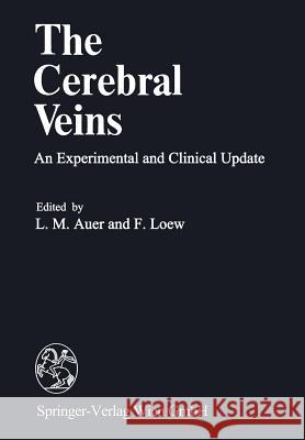 The Cerebral Veins: An Experimental and Clinical Update Auer, L. M. 9783709141267 Springer