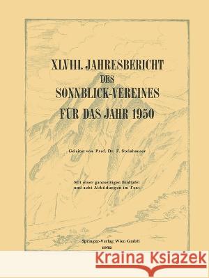 XLVIII. Jahresbericht des Sonnblick-Vereines für Das Jahr 1950 Steinhauser, Ferdinand 9783709145401 Springer