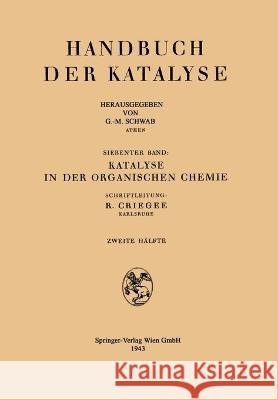 Katalyse in der organischen Chemie F. Adickes E. Baroni M. B?gem Theilack 9783709145913 Springer