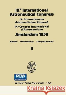 IXth International Astronautical Congress/IX. Internationaler Astronautischer Kongress/IXe Congrès International D'Astronautique: Amsterdam 1958. Band Hecht, F. 9783709145951