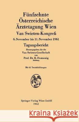 Fünfzehnte Österreichische Ärztetagung Wien Van Swieten-Kongreß: 6. November bis 11. November 1961 Tagungsbericht Domanig, Erwin 9783709146149 Springer
