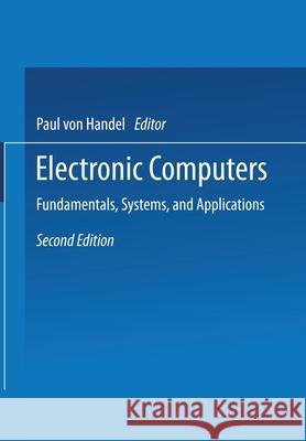Electronic Computers: Fundamentals, Systems, and Applications Paul Von Handel 9783709146224 Springer