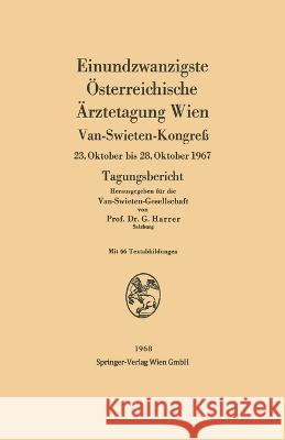 Einundzwanzigste Österreichische Ärztetagung Wien: Van-Swieten-Kongreß 23. Oktober bis 28. Oktober 1967 Harrer, Gerhart 9783709146248 Springer