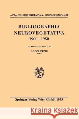 Bibliographia Neurovegetativa 1900-1950 Egon Fenz 9783709146644 Springer