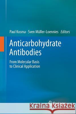 Anticarbohydrate Antibodies: From Molecular Basis to Clinical Application Kosma, Paul 9783709148358