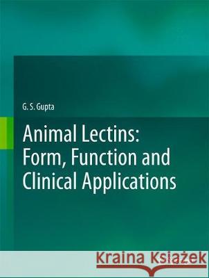 Animal Lectins: Form, Function and Clinical Applications Gupta, G. S. 9783709148372 Springer