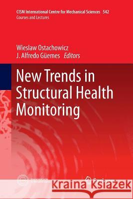 New Trends in Structural Health Monitoring Wieslaw Ostachowicz Alfredo Guemes 9783709148464 Springer