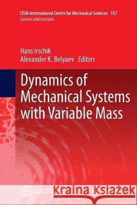 Dynamics of Mechanical Systems with Variable Mass Hans Irschik Alexander K. Belyaev 9783709148518