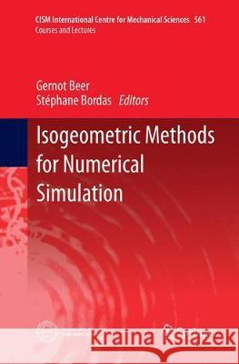 Isogeometric Methods for Numerical Simulation Gernot Beer Stephane Bordas 9783709148815 Springer
