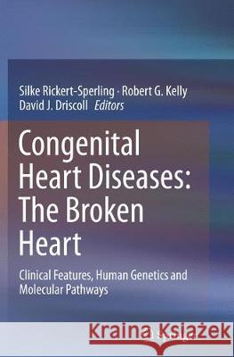 Congenital Heart Diseases: The Broken Heart: Clinical Features, Human Genetics and Molecular Pathways Rickert-Sperling, Silke 9783709148822