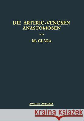 Die Arterio-Venösen Anastomosen: Anatomie / Biologie / Pathologie Clara, Max 9783709150771 Springer
