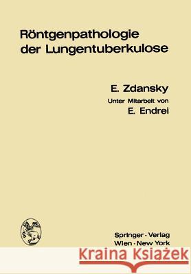 Röntgenpathologie Der Lungentuberkulose Endrei, Emmerich 9783709151037 Springer