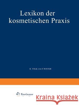 Lexikon Der Kosmetischen Praxis R. Volk F. Winter 9783709151495 Springer