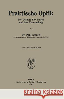 Praktische Optik: Die Gesetze Der Linsen Und Ihre Verwendung Schrott, Paul 9783709151624 Springer