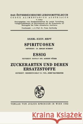 Spirituosen / Essig / Zuckerarten Und Deren Ersatzstoffe: XXXIII. - XXXV. Heft Schmidt, Edgar 9783709151655 Springer