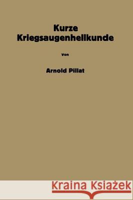 Kurze Kriegsaugenheilkunde Arnold Pillat 9783709151792