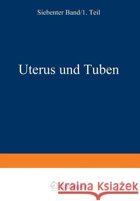 Weibliche Geschlechtsorgane: Erster Teil Uterus Und Tuben Frankl, O. 9783709152386