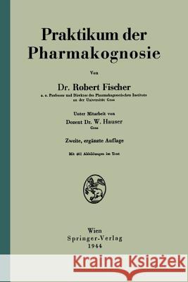 Praktikum Der Pharmakognosie Robert Fischer W. Hauser 9783709152393 Springer