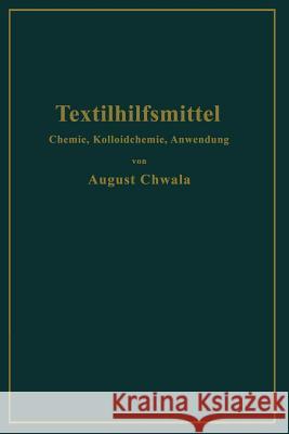 Textilhilfsmittel: Ihre Chemie, Kolloidchemie Und Anwendung Chwala, August 9783709152560