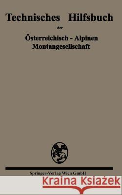 Technisches Hilfsbuch Der Österreichisch-Alpinen Montangesellschaft Österreichisch-Alpinen Montangesellschaf 9783709152904 Springer