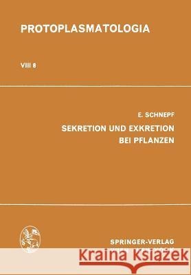 Sekretion Und Exkretion Bei Pflanzen E. Schnepf 9783709154908 Springer