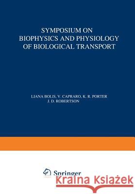 Symposium on Biophysics and Physiology of Biological Transport: Frascati, June 15-18, 1965 Bolis, Liana 9783709155790 Springer